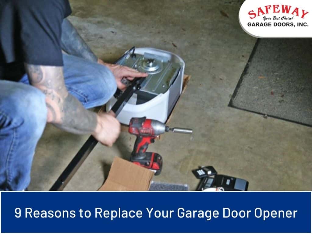 9 reasons replace garage door opener